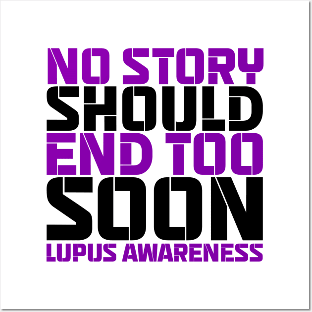 No Story Should End Too Soon Lupus Awareness Wall Art by Geek-Down-Apparel